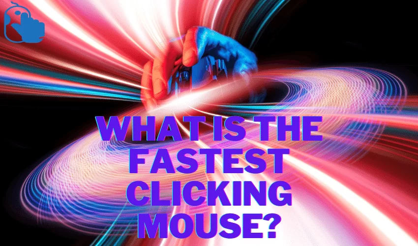 What is the Fastest Clicking Mouse?