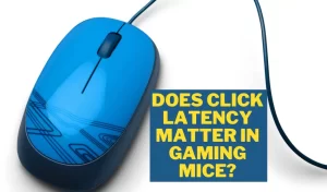 Does-Click-Latency-Matter-in-Gaming-Mice