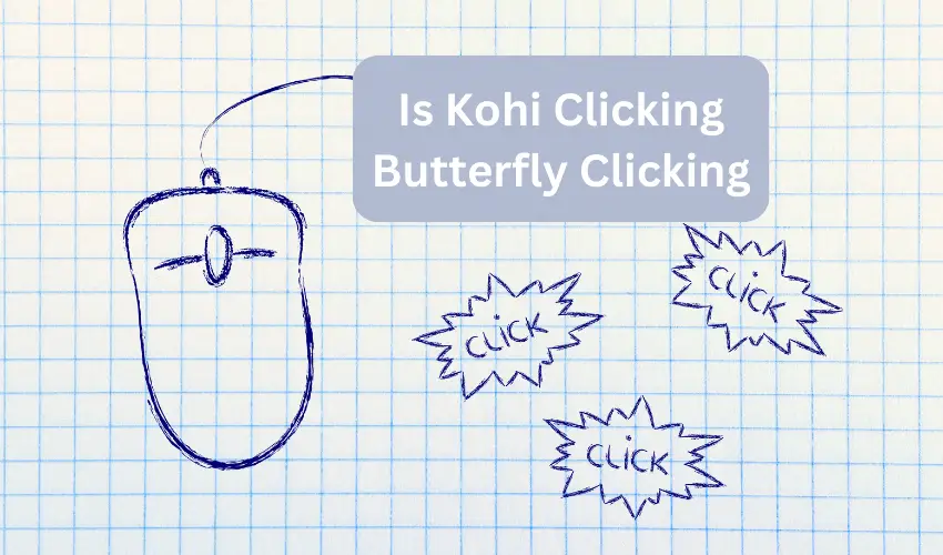 Is Kohi Clicking Butterfly Clicking?