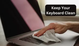 Keep Your Keyboard Clean