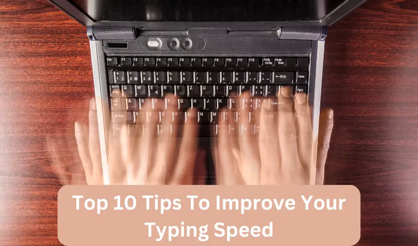 Top 10 Tips To Improve Your Typing Speed